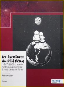 Les aventures du P'tit Rémy. 1947-1956 : trente histoires à raconter à nos petits-enfants