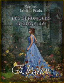 Les chroniques d'Edenalia : Eleanor. Tome 1