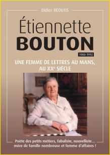 Étiennette Bouton (1900-1992). Une femme de lettres au Mans au XX<sup>e</sup> siècle