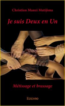 Je suis Deux en Un. Métissage et brassage