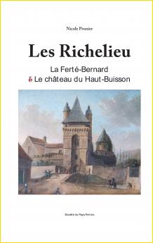 Les Richelieu. La Ferté-Bernard et le château du Haut-Buisson