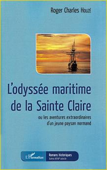 L’odyssée maritime de la Sainte Claire
ou les aventures extraordinaires d’un jeune paysan normand