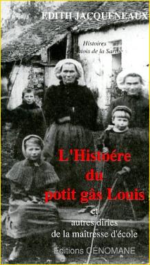 L'Histoére du potit gâs Louis et autres diries de la maîtresse d'école. Histoires et patois de la Sarthe