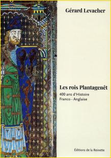 Les rois Plantagenêt. 400 ans d'histoire franco-anglaise