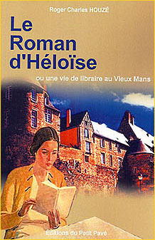 Le Roman d’Héloïse ou une vie de libraire au Vieux Mans