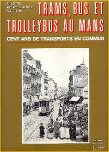 Tram, bus et trolleybus au Mans. Cent ans de transports en commun