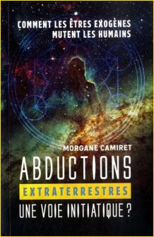 Abductions extraterrestres : une voie initiatique ?. Comment les tres exognes mutent les humains