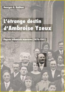 Ltrange destin dAmbroise Yzeux. Paysan urbaniste manceau<br>(1876-1941)