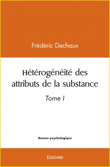 Htrognit des attributs de la substance. Tome 1