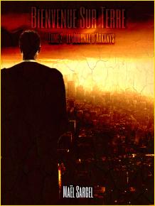 Bienvenue Sur Terre. Tome 2 : Le Journal d'Arkanys