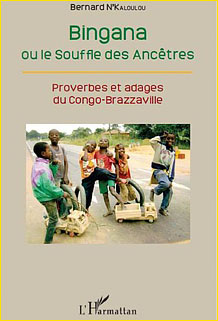 Bingana ou le Souffle des Anctres. Proverbes et adages du Congo-Brazzaville