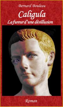Caligula. La fureur d'une désillusion