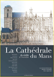 La Cathédrale du Mans, du visible à l'invisible