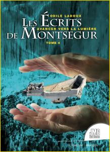 Les crits de Montsgur Tome 4. Avancer vers la lumire