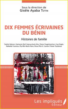 Dix femmes écrivaines du Bénin. Histoires de famille