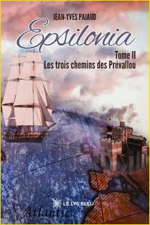 Epsilonia. Tome II : les trois chemins des Prévallou