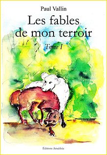 Les fables de mon terroir. Tome I