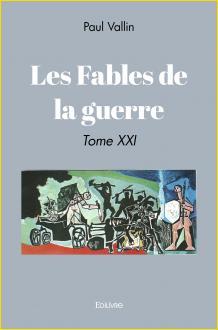 Les Fables de la guerre. Tome XXI