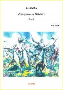 Les Fables des mystres de l'Histoire. Tome X