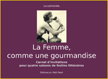 La Femme, comme une gourmandise. Carnet d'invitations pour quatre saisons de festins littraires