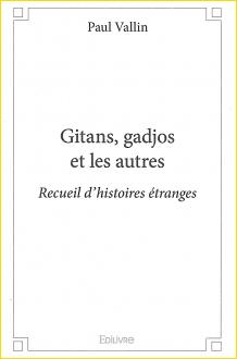 Gitans, gadjos et les autres. Recueil dhistoires tranges