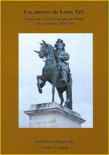 Les guerres de Louis XIV. d'aprs des crits d'poque du Maine et des environs. 1638-1714