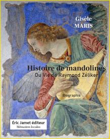 Histoire de mandolines. Ou Vie de Raymond Zéliker