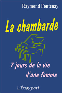 La chambarde. 7 jours de la vie d'une femme