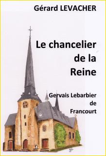 Le chancelier de la Reine. Gervais Lebarbier de Francourt