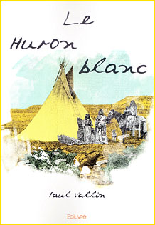 Le Huron Blanc. Nouvelle dition