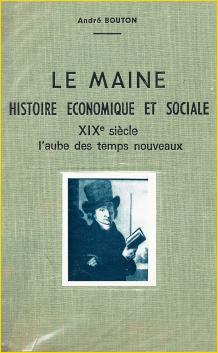 Le Maine. Histoire conomique et sociale. XIXe sicle, l'aube des temps nouveaux