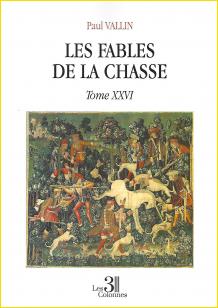 Les Fables de la chasse. Tome XXVI