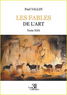 Les Fables de l'art. Tome XXII