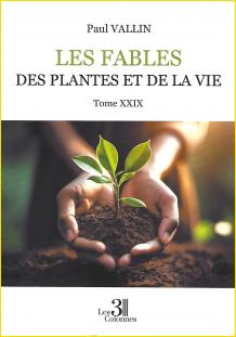 Les fables des Plantes et de la Vie. Tome XXIX