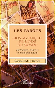 Les tarots, don mythique de l'Inde au monde. Historique, origines et sens des tarots