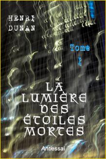 La lumi�re des �toiles mortes. Tome I