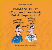 Emmanuel 1er (Macron Président) Roi Autoproclamé