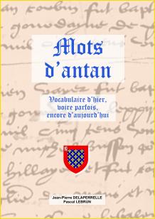 Mots d'antan. Vocabulaire d'hier, voire parfois, encore d'aujourd'hui