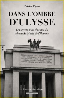 Dans l'ombre d'Ulysse. Les secrets d'un résistant du réseau du Musée de l'Homme