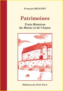 Patrimoines. Trois Histoires<br>du Maine et de l'Anjou