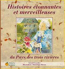 Histoires tonnantes et merveilleuses du Pays des Trois Rivires