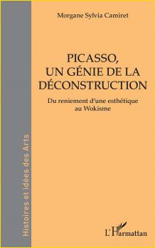 Picasso, un gnie de la dconstruction. Du reniement d'une esthtique<br>au Wokisme