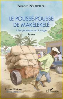 Le pousse-pousse de Makélékélé. Une jeunesse au Congo