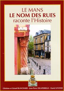 Le Mans. Le nom des rues raconte lHistoire