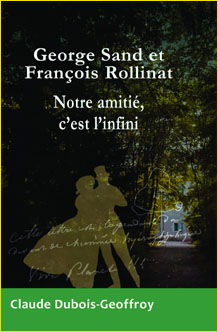 George Sand et Franois Rollinat. Notre amiti, c'est l'infini