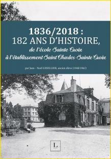 1836/2018, 182 ans d'histoire, de l’école Sainte Croix à l'établissement Saint Charles-Sainte Croix