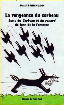 La vengeance du corbeau. Suite du <i>Corbeau et du renard</i> de Jean de la Fontaine