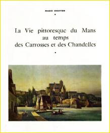 La vie pittoresque du Mans au temps des Carrosses et des Chandelles