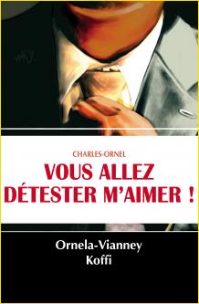 Charles-Ornel: Vous allez dtester m'aimer