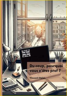 Du coup, pourquoi, vous z'êtes prof ?